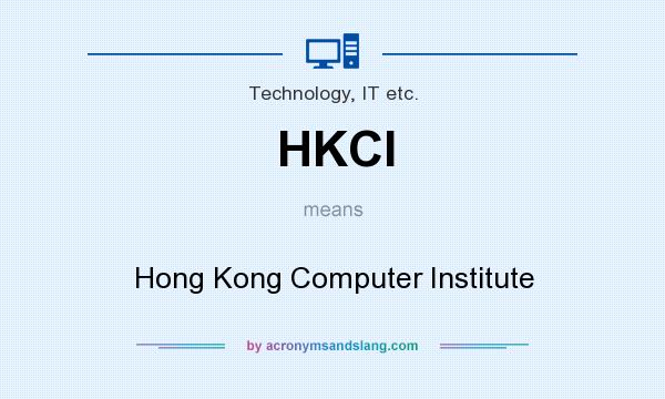 What does HKCI mean? It stands for Hong Kong Computer Institute