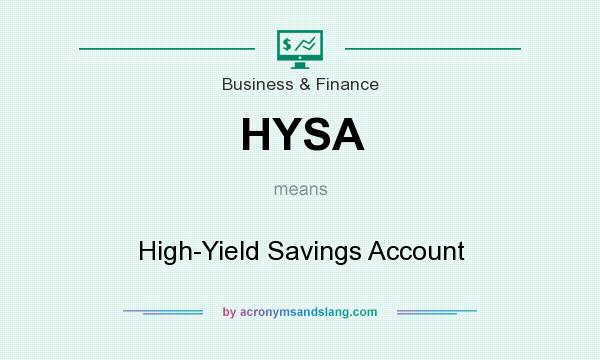 What does HYSA mean? It stands for High-Yield Savings Account