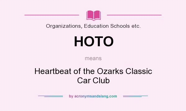 What does HOTO mean? It stands for Heartbeat of the Ozarks Classic Car Club