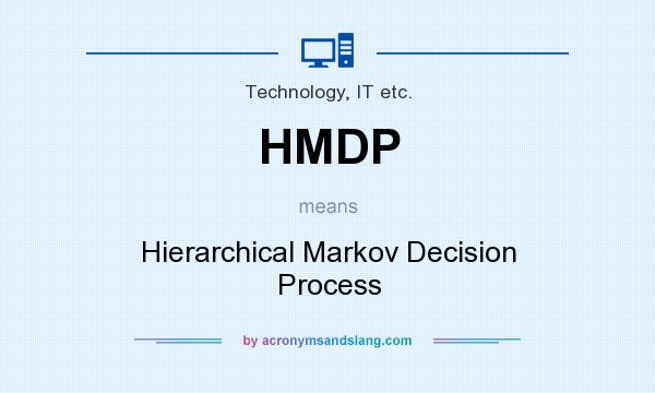 What does HMDP mean? It stands for Hierarchical Markov Decision Process