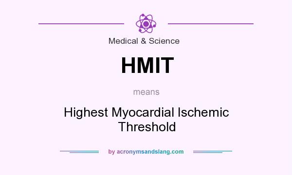 What does HMIT mean? It stands for Highest Myocardial Ischemic Threshold