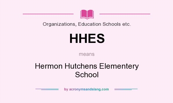What does HHES mean? It stands for Hermon Hutchens Elementery School