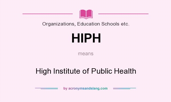 What does HIPH mean? It stands for High Institute of Public Health