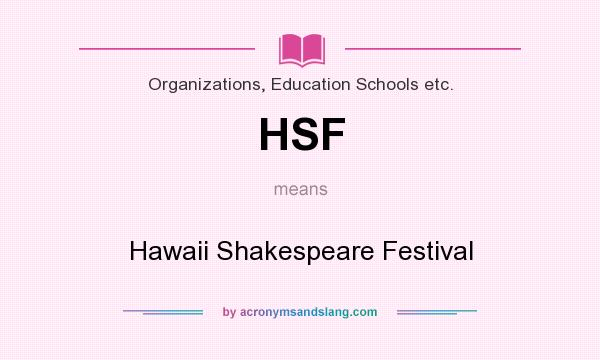 What does HSF mean? It stands for Hawaii Shakespeare Festival