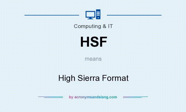 What does HSF mean? It stands for High Sierra Format