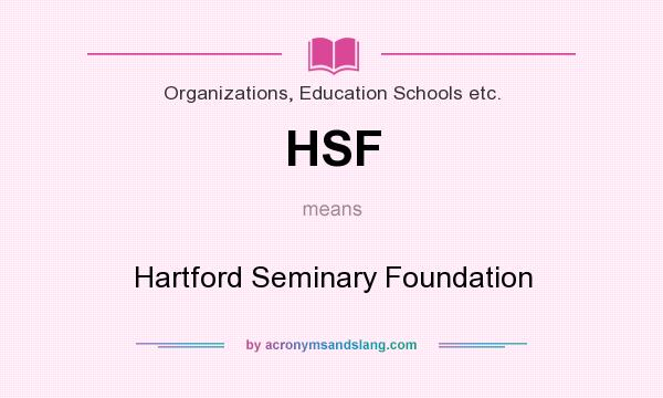 What does HSF mean? It stands for Hartford Seminary Foundation
