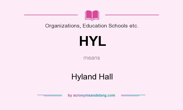 What does HYL mean? It stands for Hyland Hall