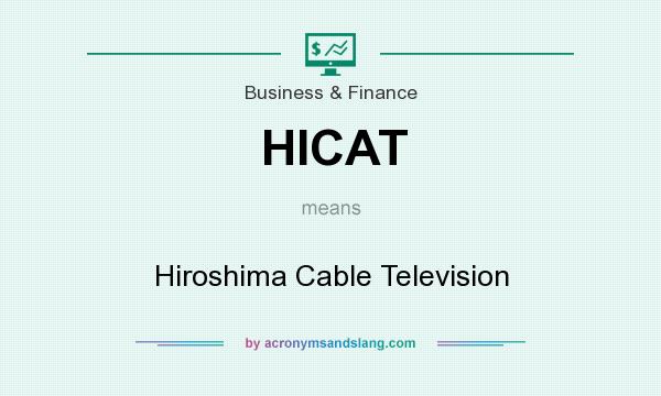 What does HICAT mean? It stands for Hiroshima Cable Television