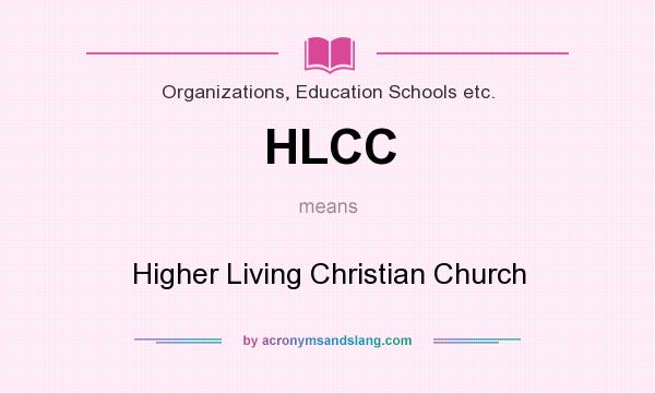 What does HLCC mean? It stands for Higher Living Christian Church