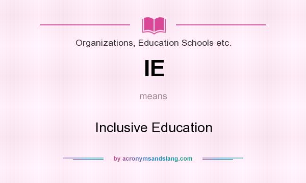 What does IE mean? It stands for Inclusive Education