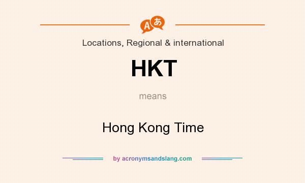 What does HKT mean? It stands for Hong Kong Time