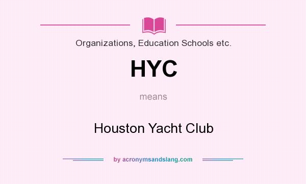 What does HYC mean? It stands for Houston Yacht Club