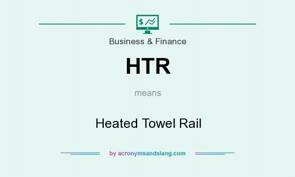 What does HTR mean? It stands for Heated Towel Rail