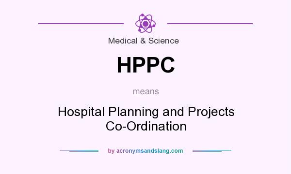 What does HPPC mean? It stands for Hospital Planning and Projects Co-Ordination
