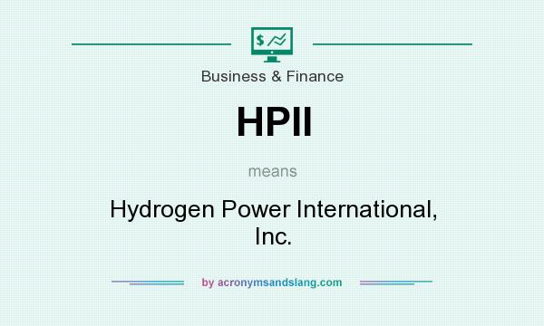 What does HPII mean? It stands for Hydrogen Power International, Inc.