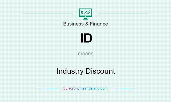 What does ID mean? It stands for Industry Discount
