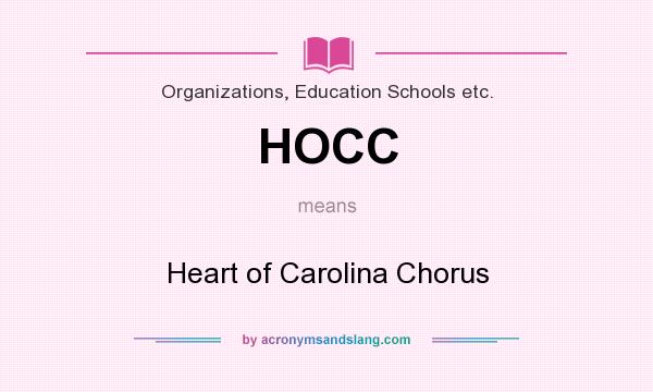 What does HOCC mean? It stands for Heart of Carolina Chorus
