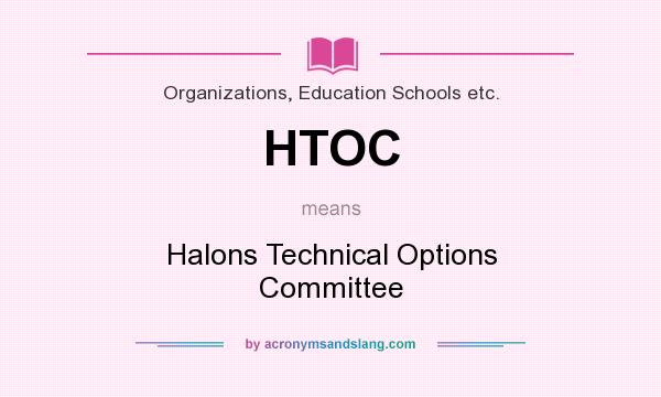What does HTOC mean? It stands for Halons Technical Options Committee