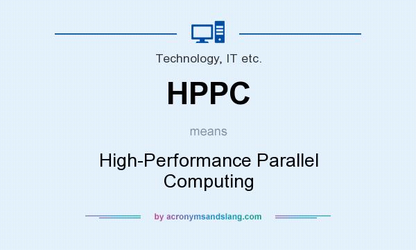 What does HPPC mean? It stands for High-Performance Parallel Computing
