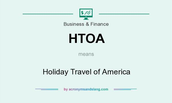 What does HTOA mean? It stands for Holiday Travel of America