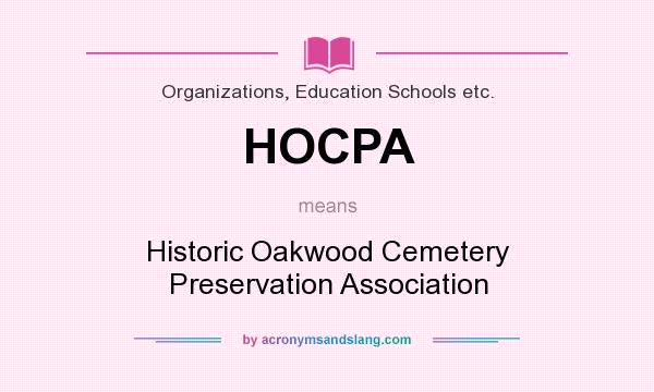 What does HOCPA mean? It stands for Historic Oakwood Cemetery Preservation Association