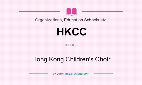 What does HKCC mean? It stands for Hong Kong Children`s Choir