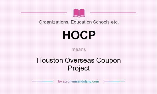 What does HOCP mean? It stands for Houston Overseas Coupon Project
