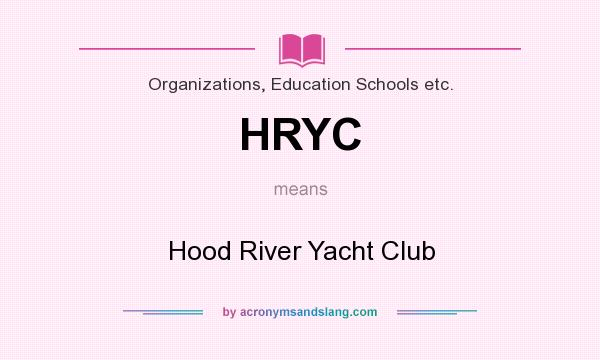 What does HRYC mean? It stands for Hood River Yacht Club