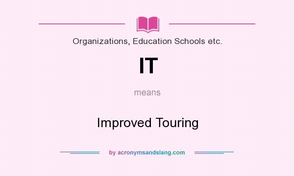 What does IT mean? It stands for Improved Touring