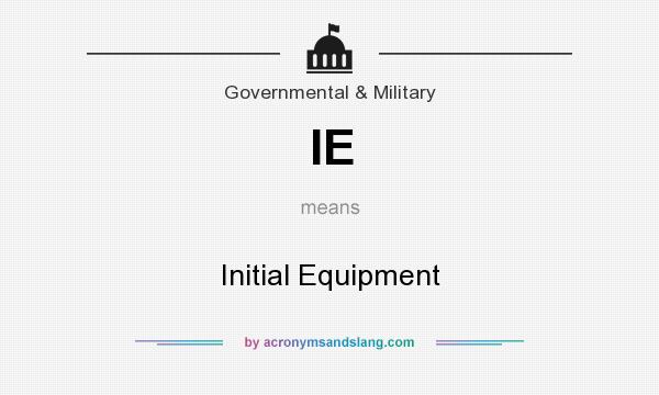 What does IE mean? It stands for Initial Equipment