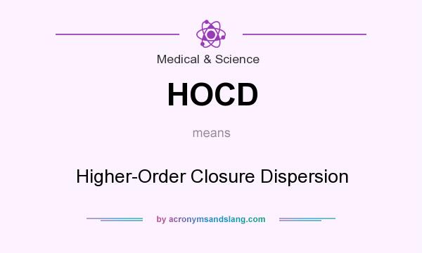 What does HOCD mean? It stands for Higher-Order Closure Dispersion