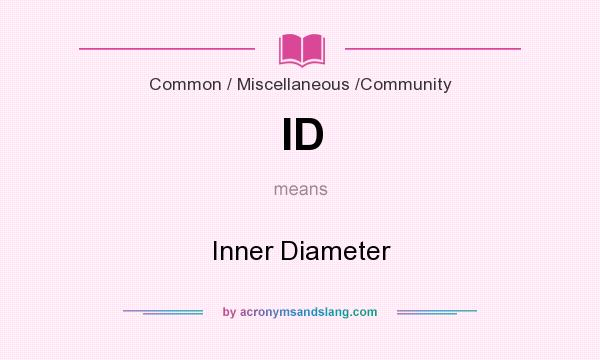 What does ID mean? It stands for Inner Diameter