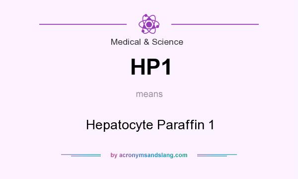 What does HP1 mean? It stands for Hepatocyte Paraffin 1