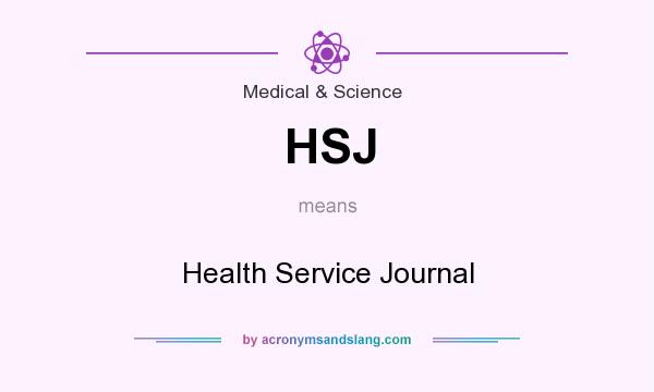 What does HSJ mean? It stands for Health Service Journal