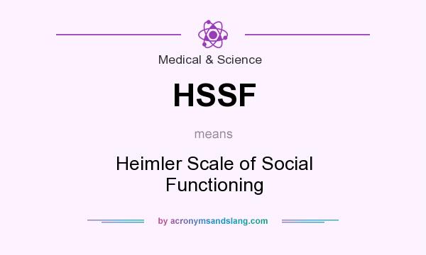 What does HSSF mean? It stands for Heimler Scale of Social Functioning