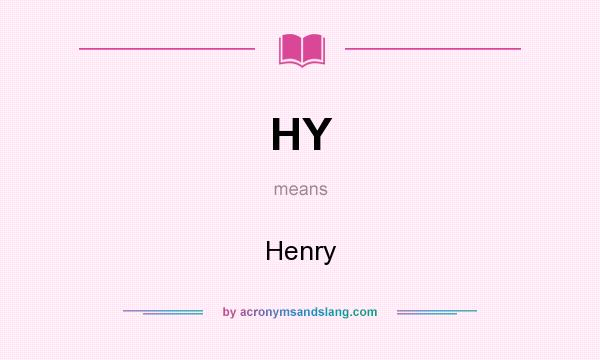 What does HY mean? It stands for Henry
