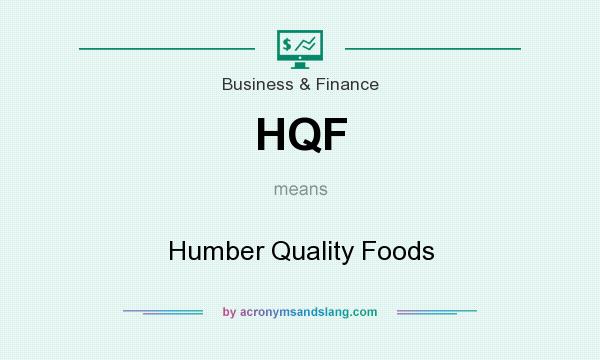 What does HQF mean? It stands for Humber Quality Foods