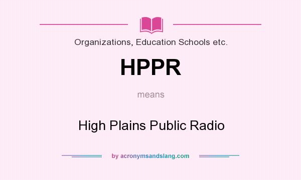 What does HPPR mean? It stands for High Plains Public Radio