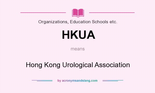 What does HKUA mean? It stands for Hong Kong Urological Association