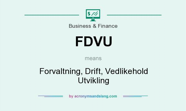 What does FDVU mean? It stands for Forvaltning, Drift, Vedlikehold Utvikling