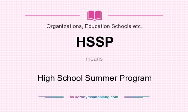 What does HSSP mean? It stands for High School Summer Program