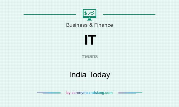 What does IT mean? It stands for India Today