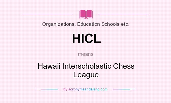 What does HICL mean? It stands for Hawaii Interscholastic Chess League