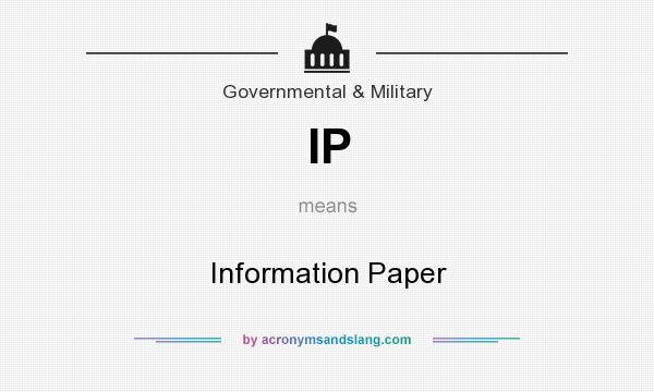 What does IP mean? It stands for Information Paper