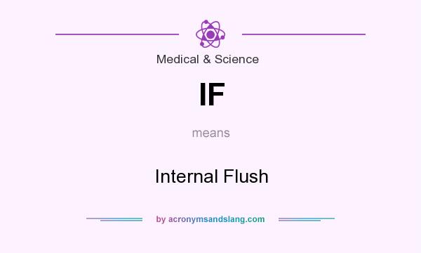 What does IF mean? It stands for Internal Flush