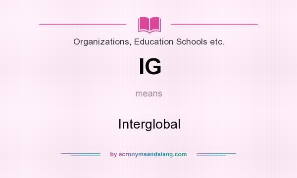 What does IG mean? It stands for Interglobal