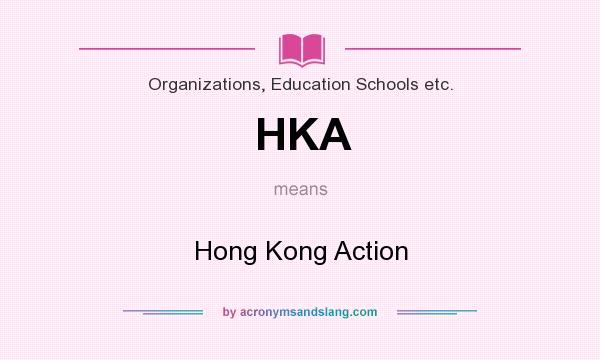 What does HKA mean? It stands for Hong Kong Action