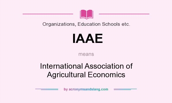 What does IAAE mean? It stands for International Association of Agricultural Economics
