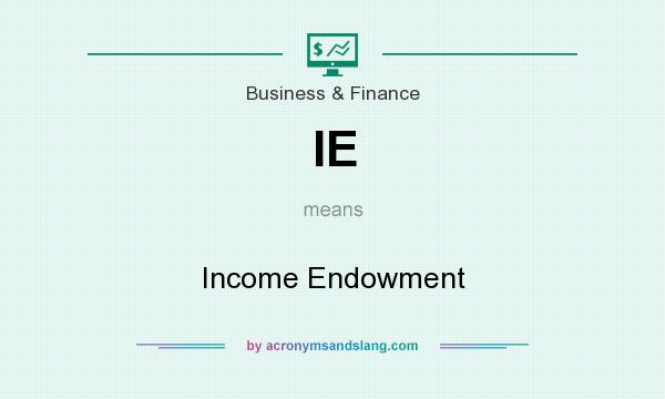 What does IE mean? It stands for Income Endowment