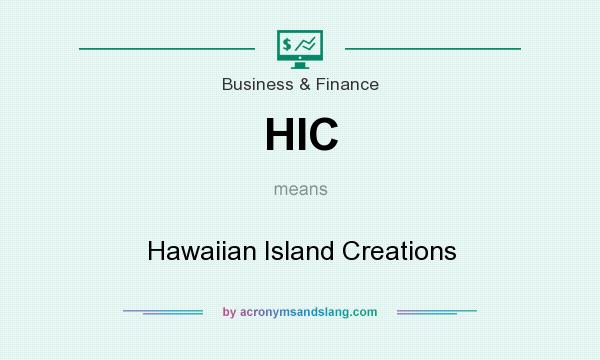 What does HIC mean? It stands for Hawaiian Island Creations